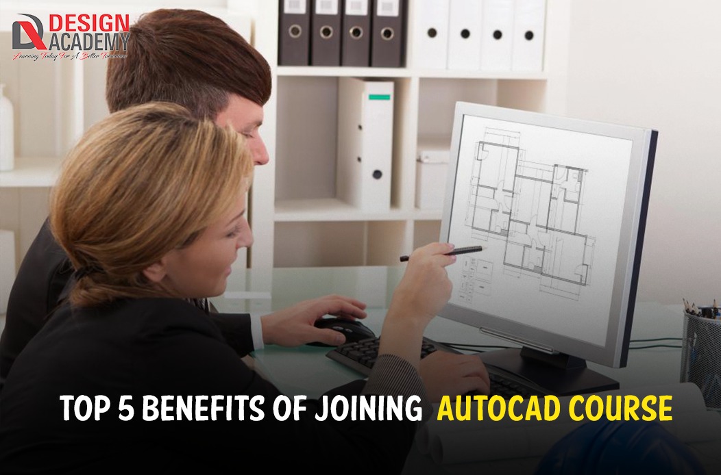 Top 5 Benefits of Joining AutoCAD Course